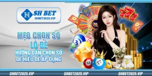 Mẹo chọn số lô đề – Hướng dẫn chọn số dễ hiểu dễ áp dụng