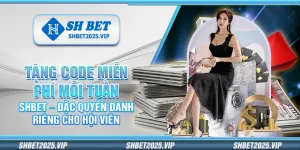 Tặng code miễn phí mỗi tuần Shbet – Đặc quyền dành riêng cho hội viên
