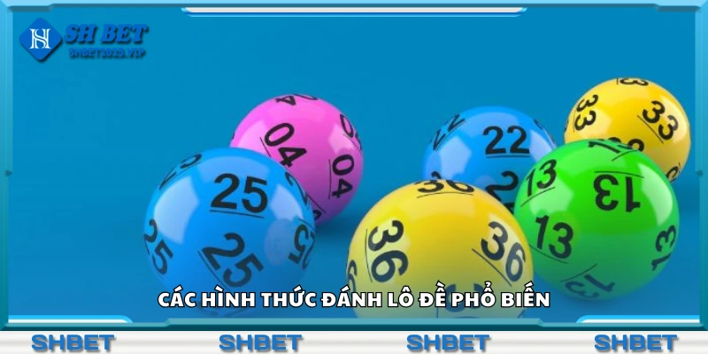 Các hình thức đánh lô đề phổ biến