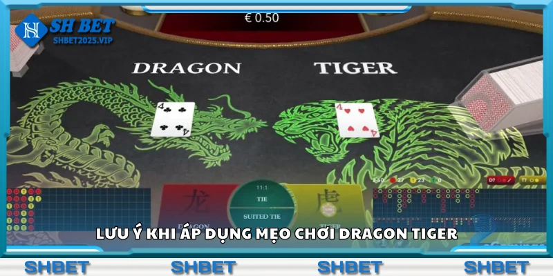 Các lưu ý khi áp dụng mẹo chơi Dragon Tiger
