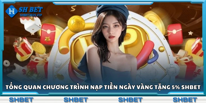 Chương trình nạp tiền ngày vàng tặng 5% Shbet