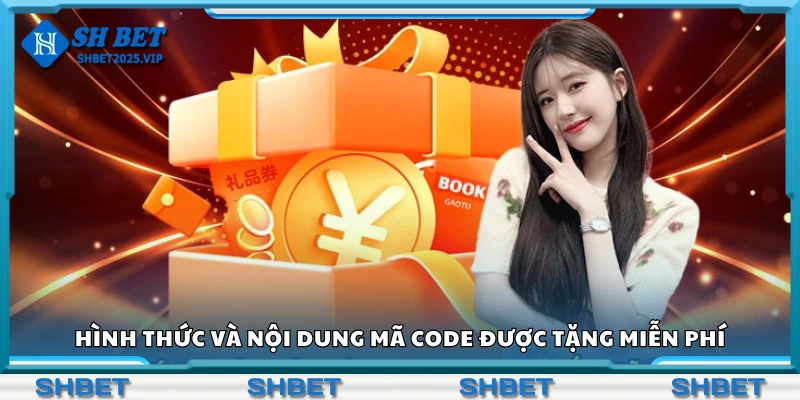 Hình thức và nội dung mã code được tặng miễn phí