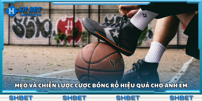 Mẹo cược bóng rổ hiệu quả cho anh em