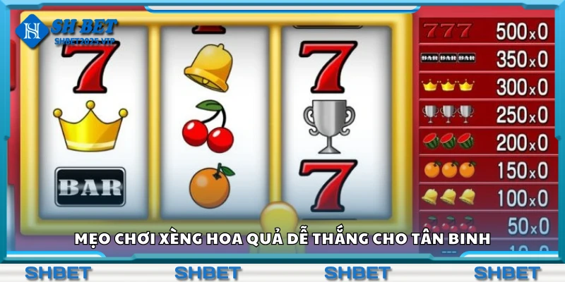 Một số mẹo chơi xèng hoa quả hiệu quả