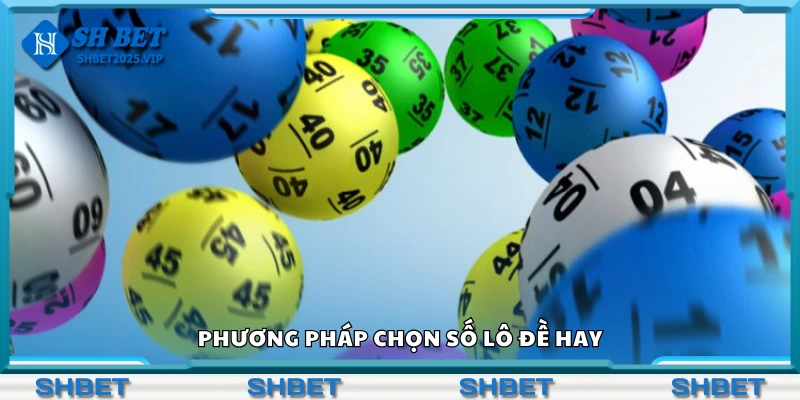 Phương pháp chọn số lô đề hay