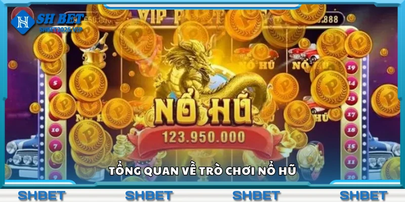 Sơ lược về trò chơi nổ hũ