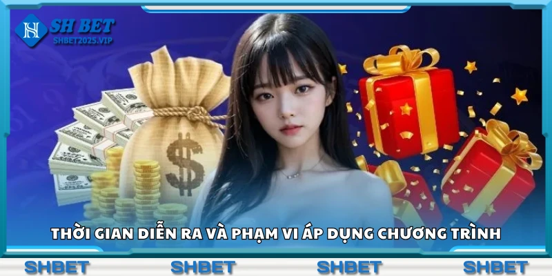 Thời gian diễn ra và phạm vi áp dụng chương trình