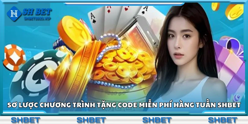 Vài nét chương trình tặng code miễn phí hàng tuần Shbet